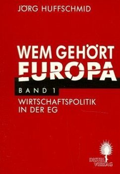 Wem gehört Europa? - Huffschmid, Jörg