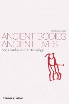 Ancient Bodies, Ancient Lives: Sex, Gender, and Archaeology - Joyce, Rosemary A.