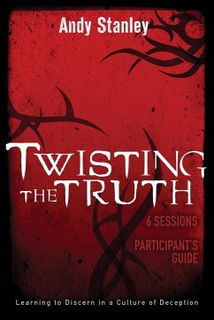 Twisting the Truth Bible Study Participant's Guide - Stanley, Andy