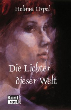 Die Lichter dieser Welt - Orpel, Helmut