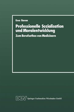 Professionelle Sozialisation und Moralentwicklung: Zum Berufsethos von Medizinern