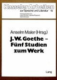 J.W. Goethe - fünf Studien zum Werk