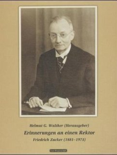 Erinnerungen an einen Rektor, Friedrich Zucker (1881-1973)