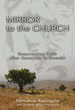 Mirror to the Church - Katongole, Emmanuel M; Wilson-Hartgrove, Jonathan