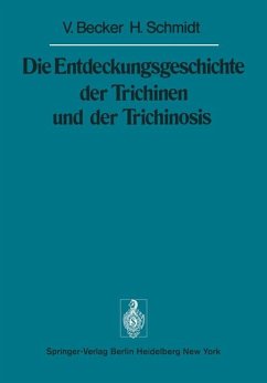 Die Entdeckungsgeschichte der Trichinen und der Trichinosis Mit 18 Abbildungen - Becker, V. und H. Schmidt