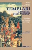 Templari. Il martirio della memoria Templari. Il martirio della memoria