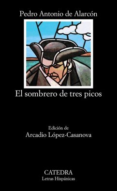 El sombrero de tres picos - Alarcón, Pedro Antonio De; López-Casanova, Arcadio