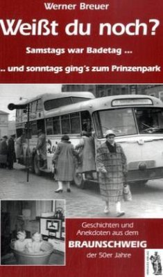 Weißt du noch? Geschichten und Anekdoten aus dem Braunschweig der 50er Jahre - Breuer, Werner