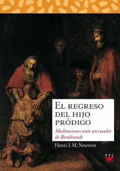 El regreso del hijo pródigo : meditaciones ante un cuadro de Rembrandt - Nouwen, Henri J. M.