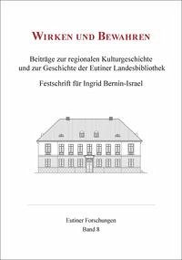 Wirken und Bewahren : Beiträge zur regionalen Kulturgeschichte und zur Geschichte der Eutiner Landesbibliothek.