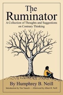 The Ruminator: A Collection of Thoughts and Suggestions on Contrary Thinking - Neill, Humphrey B.