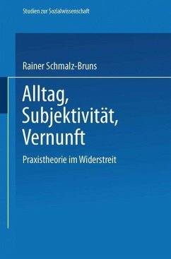 Alltag ¿ Subjektivität ¿ Vernunft - Schmalz-Bruns, Rainer