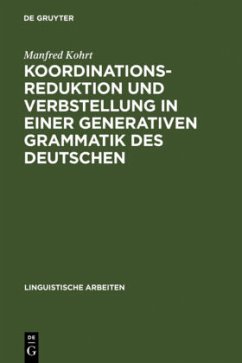 Koordinationsreduktion und Verbstellung in einer generativen Grammatik des Deutschen - Kohrt, Manfred