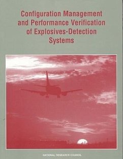 Configuration Management and Performance Verification of Explosives-Detection Systems - National Research Council; Division on Engineering and Physical Sciences; National Materials Advisory Board; Commission on Engineering and Technical Systems; Panel on Technical Regulation of Explosives Detection Systems