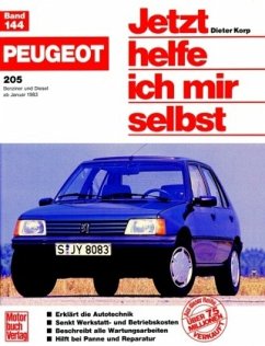 Peugeot 205 Benziner und Diesel / Jetzt helfe ich mir selbst 144 - Korp, Dieter
