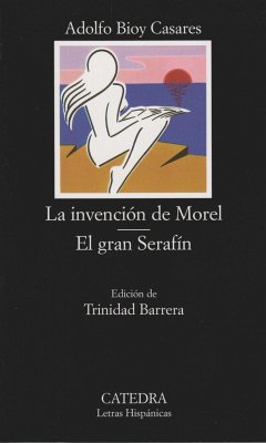 La invención de Morel ; El gran Serafín - Bioy Casares, Adolfo; Barrera López, Trinidad