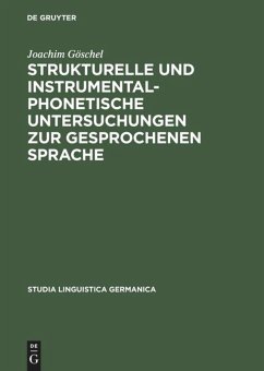 Strukturelle und instrumentalphonetische Untersuchungen zur gesprochenen Sprache - Göschel, Joachim