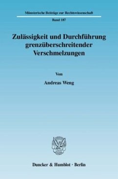 Zulässigkeit und Durchführung grenzüberschreitender Verschmelzungen - Weng, Andreas