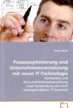 Prozessoptimierung und Unternehmensvernetzung mitneuer IT-Technologie - Löhrke, Enrico