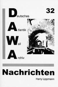 DAWA Nachrichten des Deutschen Atlantikwall-Archivs - Lippmann, Harry; Lacoste, Werner; Oehlrich, Michael