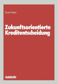 Zukunftsorientierte Kreditentscheidung - Kreim, Erwin