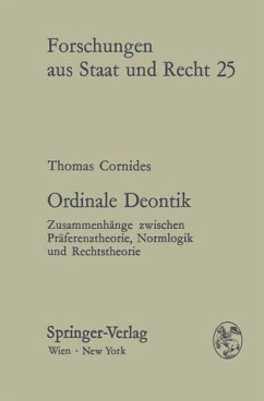 Ordinale Deontik : Zusammenhänge zwischen Präferenztheorie, Normlogik u. Rechtstheorie. Forschungen aus Staat und Recht ; 25.