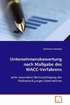 Unternehmensbewertung nach Maßgabe des WACC-Verfahrens - Grewenig, Katharina