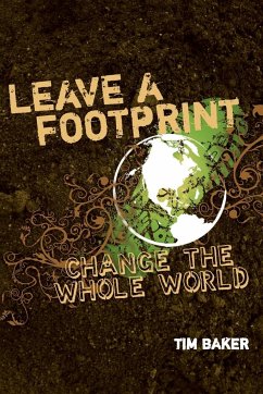 Leave a Footprint - Change the Whole World - Baker, Tim
