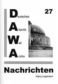 DAWA Nachrichten des Deutschen Atlantikwall-Archivs / DAWA Nachrichten - Egger, Martin; Lippmann, Harry