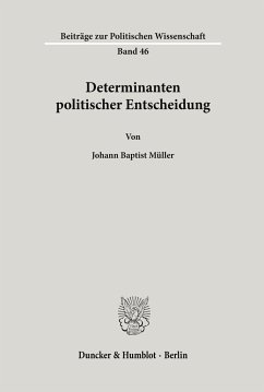 Determinanten politischer Entscheidung. - Müller, Johann B.