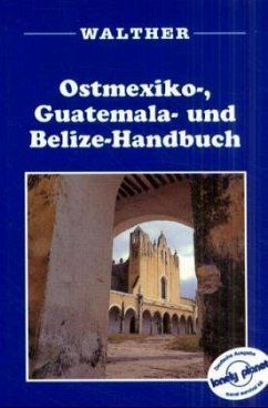 Ostmexiko-Handbuch, Guatemala-Handbuch und Belize-Handbuch