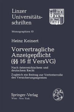 Vorvertragliche Anzeigepflicht (§§ 16 ff VersVG). Nach österreichischem und deutschem Recht. Zugleich ein Beitrag zur Vertreterrolle des Versicherungsagenten. - Keinert, Heinz