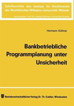 Bankbetriebliche Programmplanung unter Unsicherheit - Küllmer, Hermann