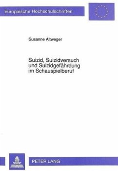 Suizid, Suizidversuch und Suizidgefährdung im Schauspielberuf - Altweger, Susanne