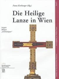 Die Heilige Lanze in Wien - Kirchweger, Franz; Seipel, Wilfried