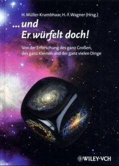 Und er würfelt doch - ... und Er würfelt doch!: Von der Erforschung des ganz Grossen, des ganz Kleinen und der ganz vielen Dinge Müller-Krumbhaar, Heiner und Wagner, Herrmann F