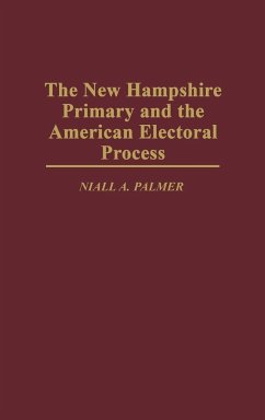 The New Hampshire Primary and the American Electoral Process - Palmer, Niall A.; Unknown