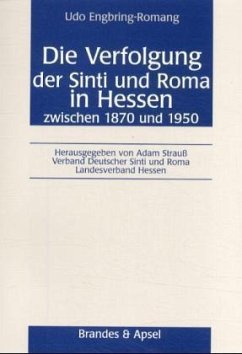 Die Verfolgung der Sinti und Roma in Hessen zwischen 1870 und 1950 - Engbring-Romang, Udo