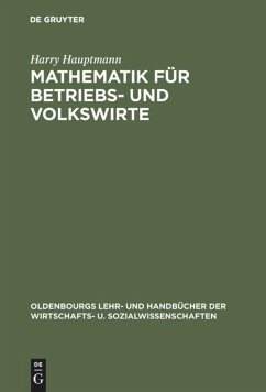 Mathematik für Betriebs- und Volkswirte - Hauptmann, Harry