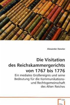 Die Visitation des Reichskammergerichts von1767 bis 1776 - Denzler, Alexander