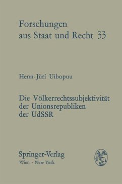 Die Völkerrechtssubjektivität der Unionsrepubliken der UdSSR. Forschungen aus Staat und Recht ; 33 Die Völkerrechtssubjektivität der Unionsrepubliken der UdSSR. Forschungen aus Staat und Recht ; 33