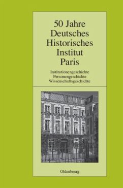 50 Jahre Deutsches Historisches Institut Paris, 3 Bde.