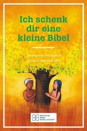 Ich schenk dir eine kleine Bibel Ich schenk dir eine kleine Bibel