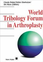 Word Tribology Forum in Arthroplasty - Rieker, Claude / Wyss, Urs / Oberholzer, Stephan