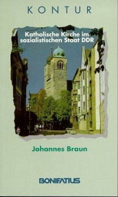Katholische Kirche im sozialistischen Staat DDR - Braun, Johannes