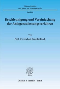 Beschleunigung und Vereinfachung der Anlagenzulassungsverfahren. - Ronellenfitsch, Michael