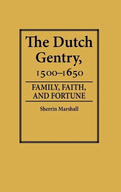 The Dutch Gentry, 1500-1650 - Marshall, Sherrin