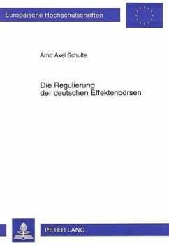 Die Regulierung der deutschen Effektenbörsen - Schulte, Arnd Axel