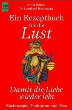 Ein Rezeptbuch für die Lust - Höhne, Anita; Hochenegg, Leonhard