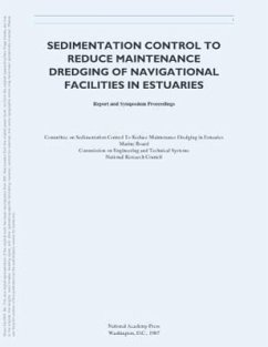 Sedimentation Control to Reduce Maintenance Dredging of Navigational Facilities in Estuaries: Report and Symposium Proceedings - Committee on Sedimentation Control to Re; Marine Board; National Research Council